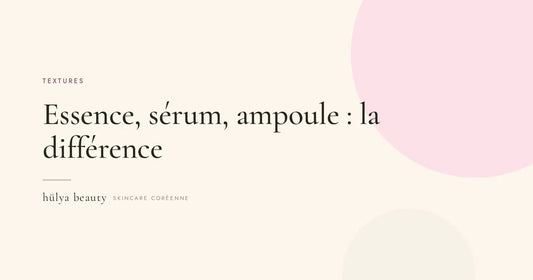 Essence, sérum, ampoule : quelle différence — hülya beauty