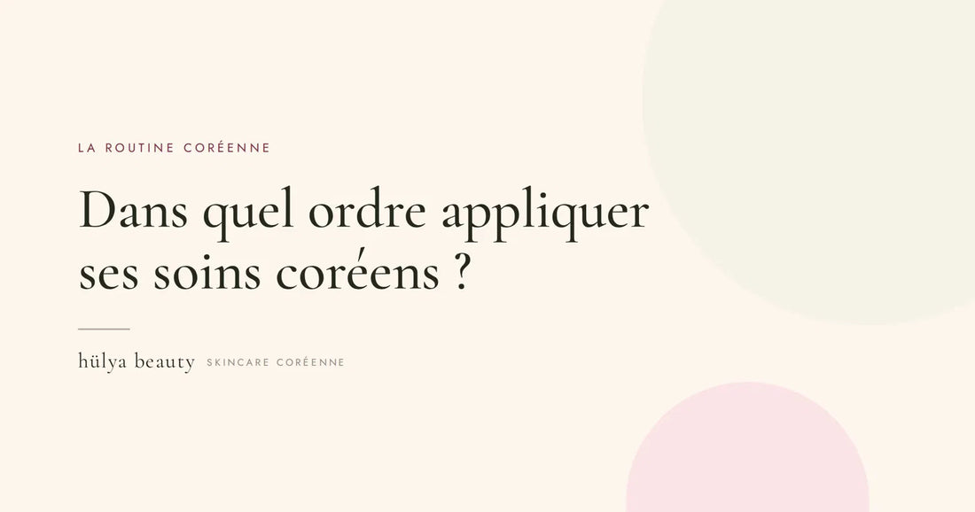 Dans quel ordre appliquer ses soins coréens ?